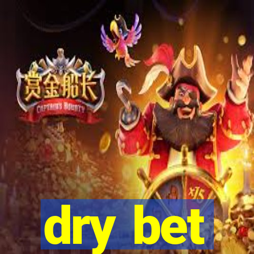 dry bet